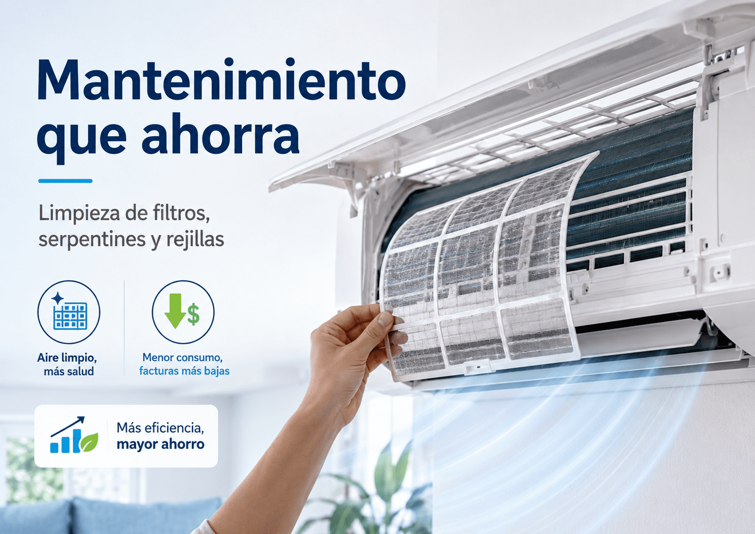 Aire acondicionado tipo split con filtro removible en mano y mensaje “Mantenimiento que ahorra: limpieza de filtros, serpentines y rejillas”.